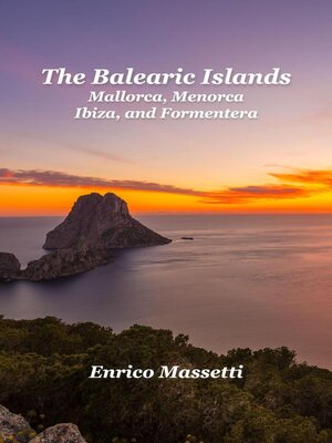 cover image of The Balearic Islands Mallorca, Menorca, Ibiza, and Formentera